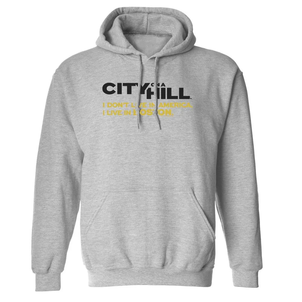 City on a Hill I Don't Live in America Fleece Hooded Sweatshirt